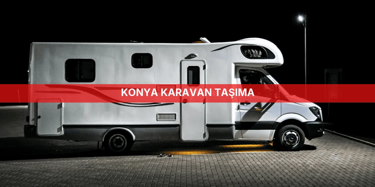 Konya Karavan Taşıma