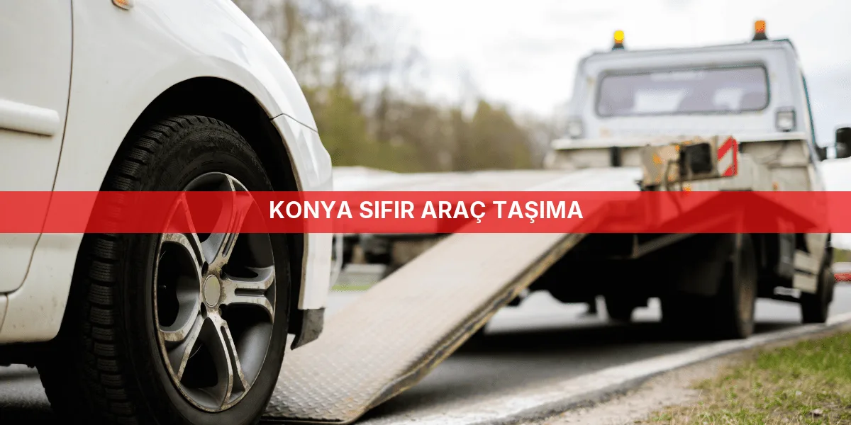 Konya Sıfır Araç Taşıma